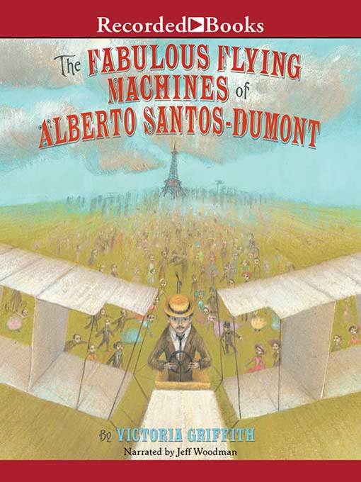 Title details for The Fabulous Flying Machines of Alberto Santo-Dumont by Victoria Griffith - Wait list